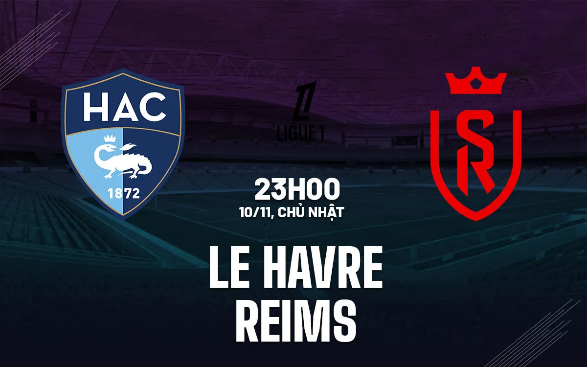 Nhận định, soi kèo Le Havre vs Reims 08:00 Chủ Nhật, 10/11