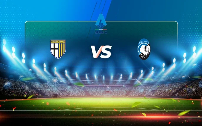 Nhận định, soi kèo Parma vs Atalanta 18:30 Thứ Bảy, 23/11