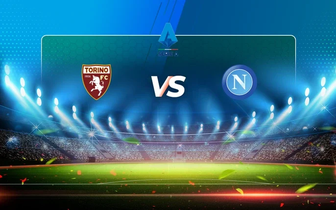 Nhận định, soi kèo Torino vs Napoli 00:00 Chủ Nhật, 01/12